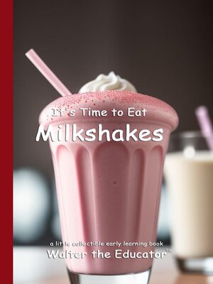 cover image of It's Time to Eat Milkshakes